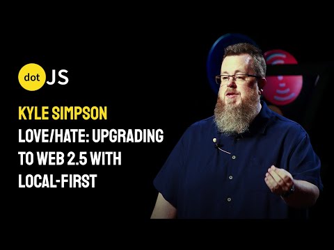 Love/Hate: Upgrading to Web2.5 with Local-First - Kyle Simpson - dotJS 2025