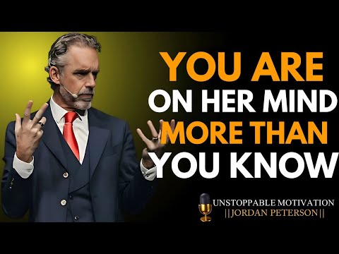 "Jordan Peterson || Why She Thinks About You More Than She Admits || Motivational Speech"