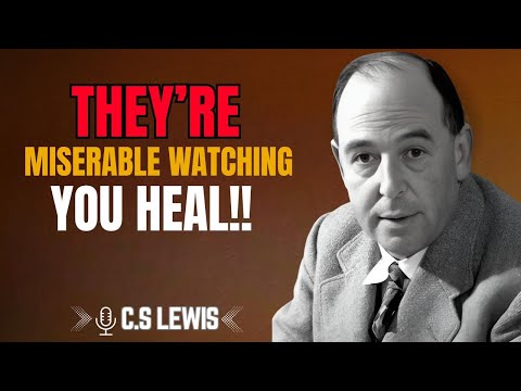 C.S. LEWIS | They’re Miserable Watching You Heal!! | #DivineJustice #EmotionalHealing