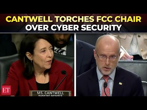 'What is FCC doing?': Maria Cantwell torches FCC Chair Brendan Carr over price rise, cyber security