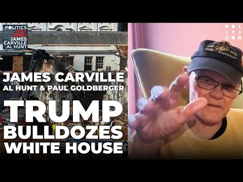 James Carville: Trump Bulldozes the White House