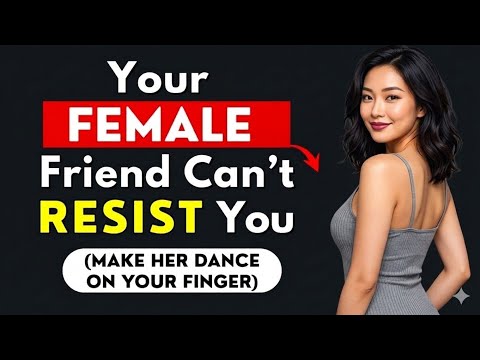 10 PSYCHOLOGICAL TRICKS That TRIGGER DESIRE in a FEMALE FRIEND | Stoicism