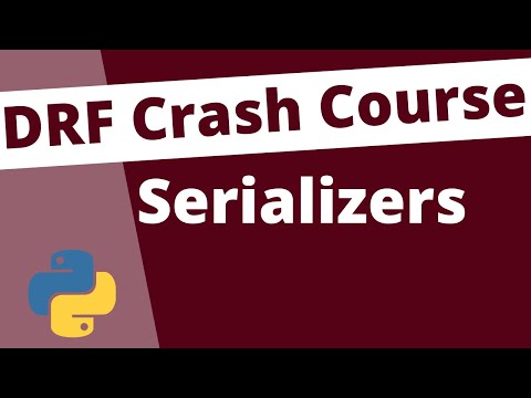 Serializers: Django Rest Framework Crash Course Beginners Tutorial