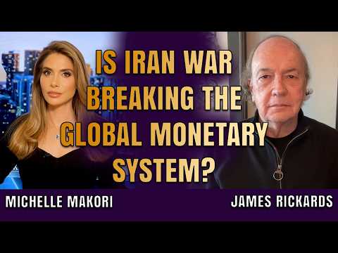 Is Iran War Breaking the Global Monetary System? | Jim Rickards & Michelle Makori