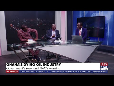 Ghana's Dying Oil Industry: Government's reset and PIAC's warning | PM Express on JoyNews (14-10-25)