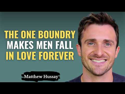 This One Boundary Makes Men Fall in Love Forever | Matthew Hussey