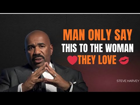 "Man Only Says This to the Woman He Truly Loves Steve Harvey"