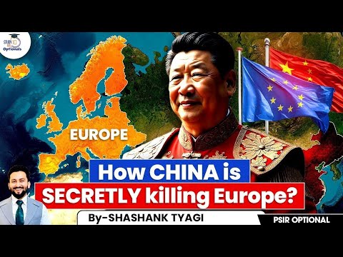 Inside China’s Secret Plan to Dominate Europe’s Economy! | Shashank Tyagi | StudyIQ Optionals