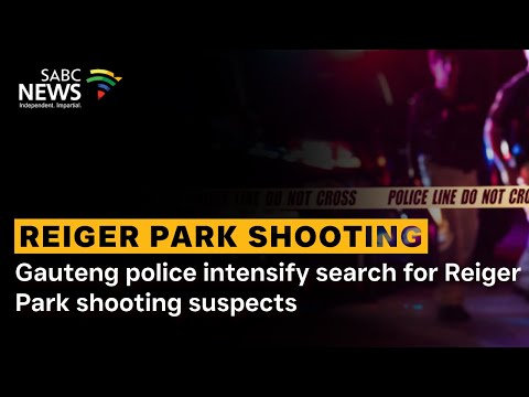 Gauteng police intensify search for Reiger Park shooting suspects