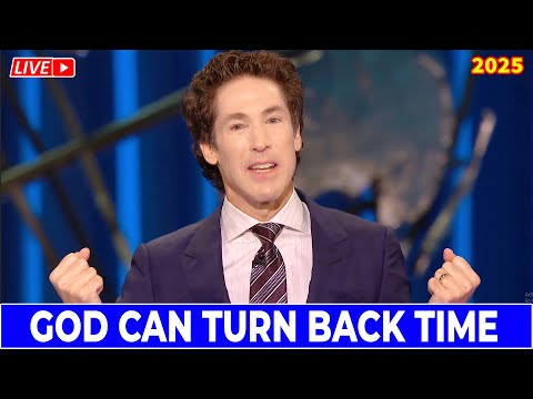 Joel Osteen  2025 🔴 God Can Turn Back Time 🔥🙏 NEW Powerful Sermons Today