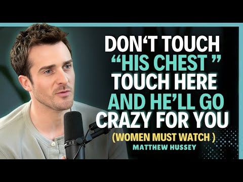 Don’t touch his body… touch THIS AND HE’LL SURRENDER TO YOU || Matthew Hussey || Dating Advice