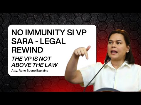 NO IMMUNITY SI VP SARA - LEGAL REWIND | The VP is not above the law | Atty. Bueno Explains