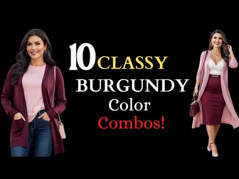 10 Classy Ways to Style Burgundy for an Elegant Look! - Burgundy Color Combos You Need to Try!
