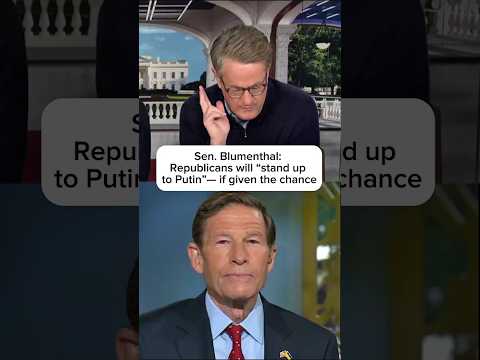 Sen. Blumenthal: Republicans will 'stand up to Putin' -- if given the chance