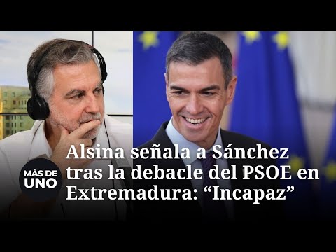 Alsina señala a Sánchez tras la debacle del PSOE en Extremadura: "Un gobernante incapaz"