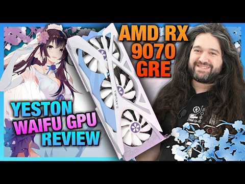 China-Only AMD RX 9070 GRE Yeston Waifu: Thermals, Gaming, Noise, & Benchmarks