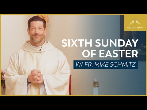 Sixth Sunday of Easter - Mass with Fr. Mike Schmitz