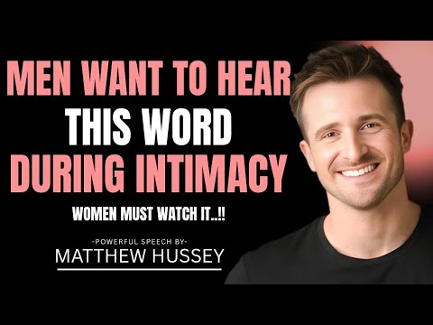 5 Words Men Secretly Crave During Intimacy (He Never Forgets #3) | Matthew Hussey