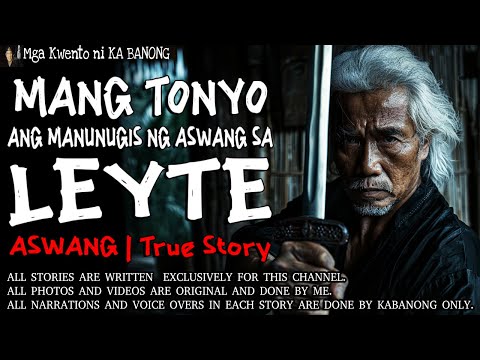 MANG TONYO, ANG MANUNUGIS NG ASWANG SA LEYTE | Kwentong Aswang | True Story