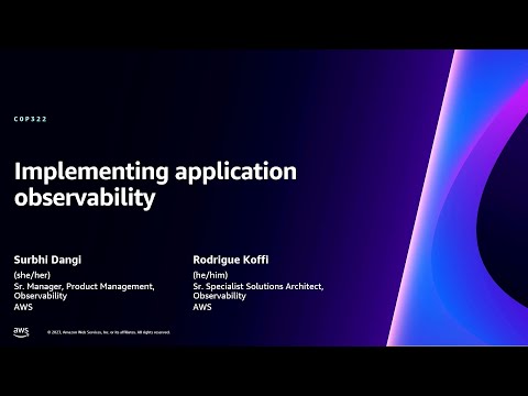 AWS re:Invent 2023 - Implementing application observability (COP322)