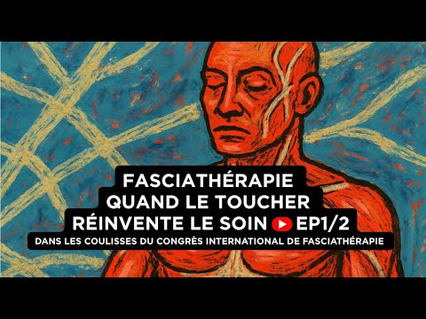 Fasciathérapie : toucher, cerveau, douleur et mouvement — EP1/2 avec @fasciafrance​