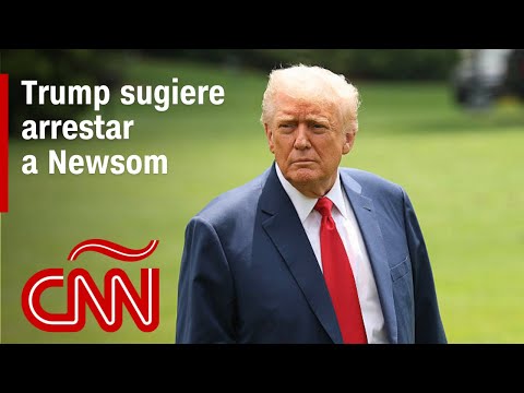 Trump sugiere arrestar a Newsom, y más sobre las protestas en Los Ángeles