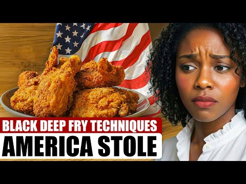10 Deep Frying Techniques America STOLE From Black Cooks