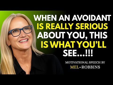 When an AVOIDANT is REALLY SERIOUS About You, THIS is What You’ll See…!!!| MEL ROBBINS BEST SPEECH