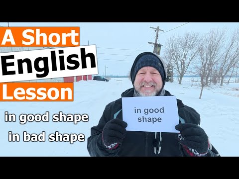 Learn the English Phrases "in good shape" and "in bad shape"