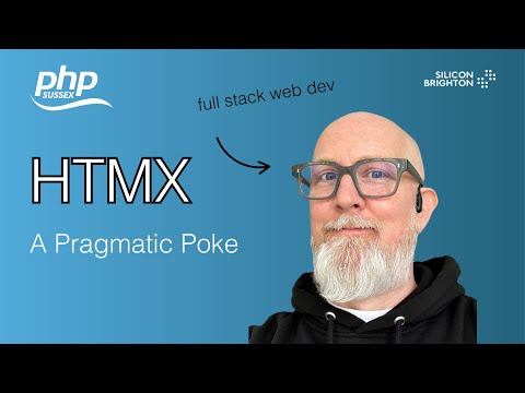 HTMX: A Pragmatic Poke with Joby Harding | PHP Sussex