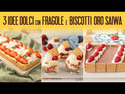3 IDEE DOLCI CON FRAGOLE E BISCOTTI ORO SAIWA - Fatto in Casa da Benedetta