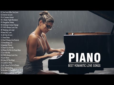 Beautiful Piano Love Songs - Best Love Songs Collection - Great Relaxing Piano Instrumental Music