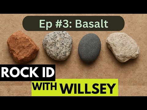 Rock ID With Willsey, Ep #3: Basalt And Its Many Appearances