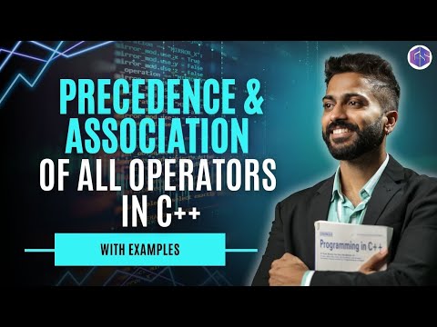 Lec-19: All Operators Precedence & Associativity | C++ programming for beginners
