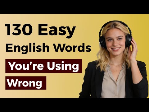 130 Easy English Words You’re Using Wrong (Advanced Meanings Explained)