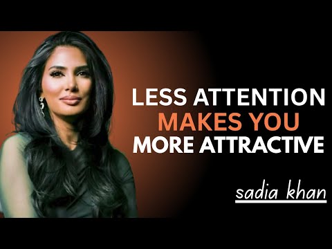 Why Less Attention Makes You More Attractive || Sadia Khan Motivational Speech