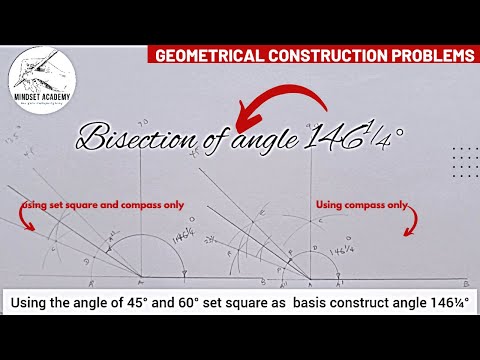 Bisecting, constructing angle 146¼° bisection and construction using set square & compass as basis.