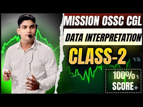 DATA INTERPRETATION CLASS -2 ||  FOR OSSC CGL || BY BINAYA RANJAN SATPATHY