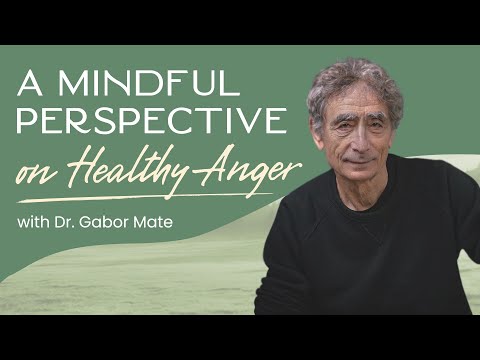 Anger Is Your Ally: A Mindful Approach to Healthy Anger with Dr Gabor Mate