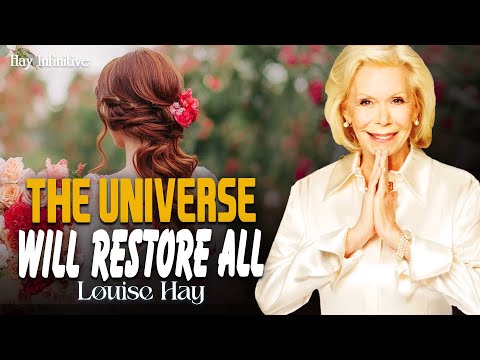 Louise Hay: Let Them Go, the Universe Will Restore All Your Wasted Years