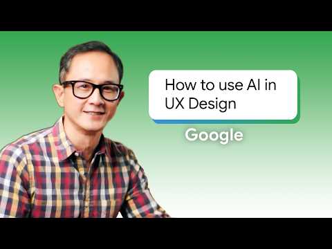 Intro to Using AI for UX Design | Google UX Design Certificate