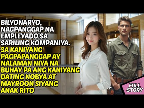 NAGPANGGAP BILANG ISANG EMPLEYADO ANG LALAKING BILYONARYO / KWENTONG BILYONARYO