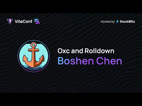 Boshen Chen | Oxc and Rolldown | ViteConf 2024
