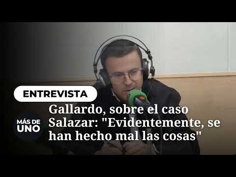 Miguel Ángel Gallardo, sobre el caso Salazar: "Evidentemente, se han hecho mal las cosas"