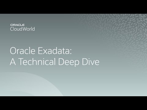 Oracle Exadata: Architecture and internals technical deep dive | CloudWorld 2022