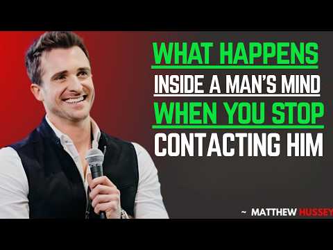 What Happens Inside a Man's Mind When You Stop Contacting Him | Matthew Hussey