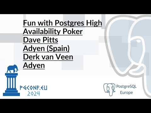 Derk van Veen & Dave Pitts - Fun with Postgres High Availability Poker (PGConf.EU 2024)