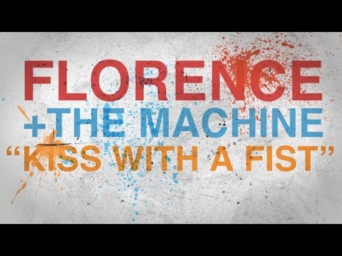 Florence + The Machine - Kiss With A Fist with Lyrics