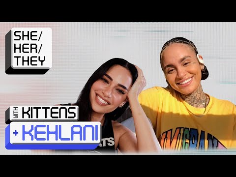 KEHLANI ON COMING OUT AS LESBIAN, GENDER, IDENTITY, & FINDING PEACE | SHE/HER/THEY with KITTENS