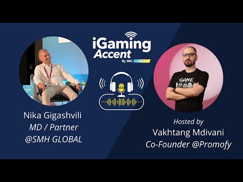 iGaming Accent with Nika Gigashvili - MD/Partner @SMH Global
